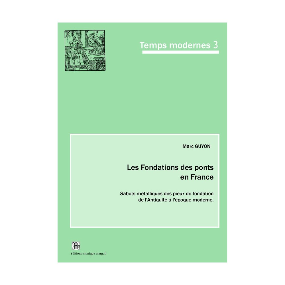Les Fondations des ponts en France. Sabots métalliques des pieux de fondation, de l'Antiquité à l'époque moderne