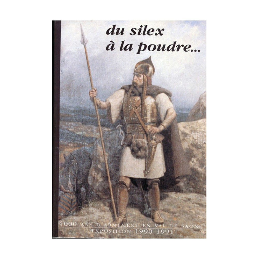 Du silex à la poudre... 4000 ans d'armement en Val de Saône.