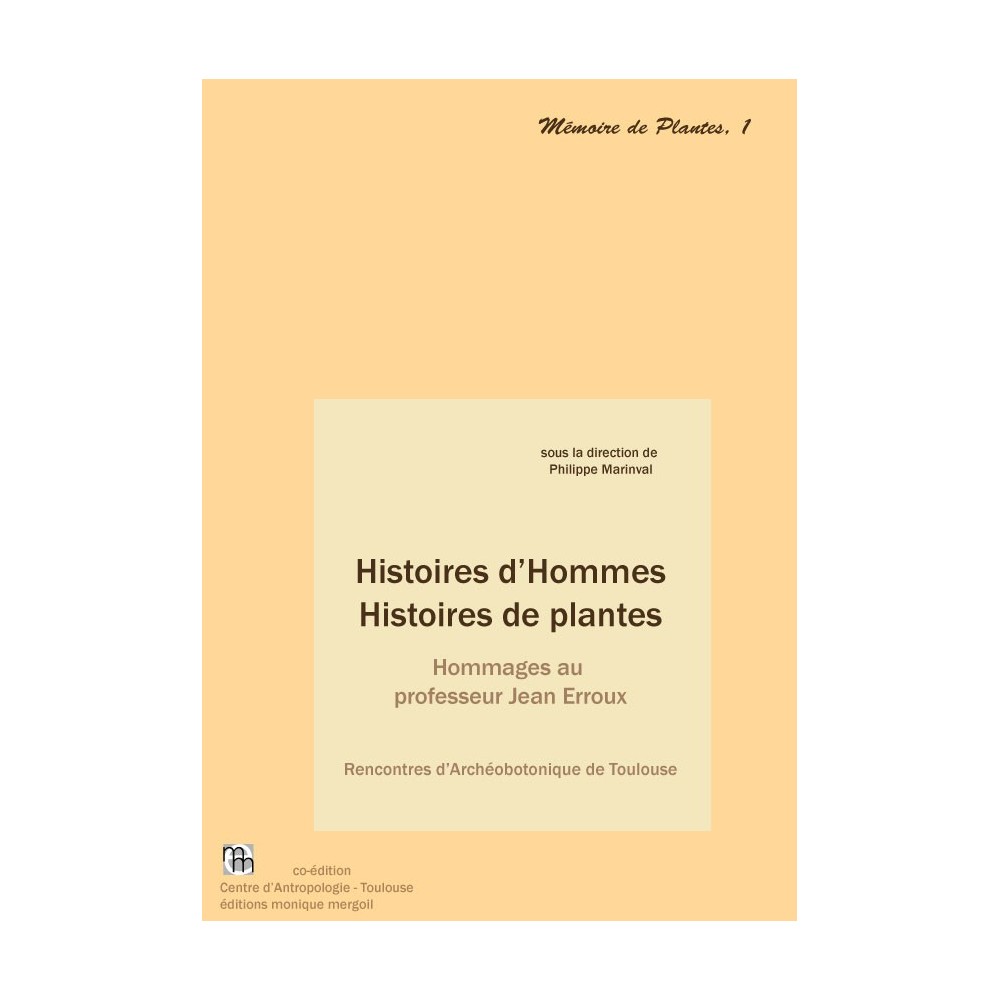 Histoire d'Hommes. Histoires de plantes. Hommages au professeur Jean Erroux.