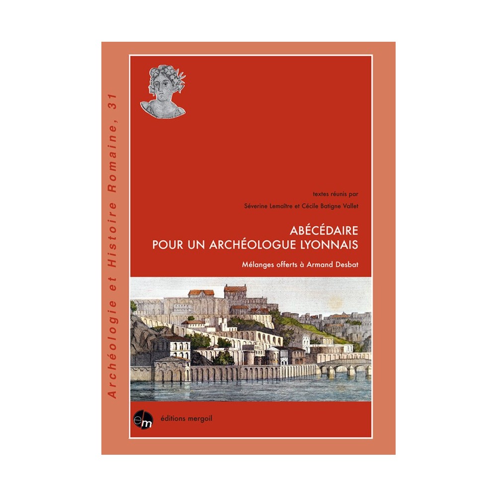 Abécédaire pour un archéologue lyonnais