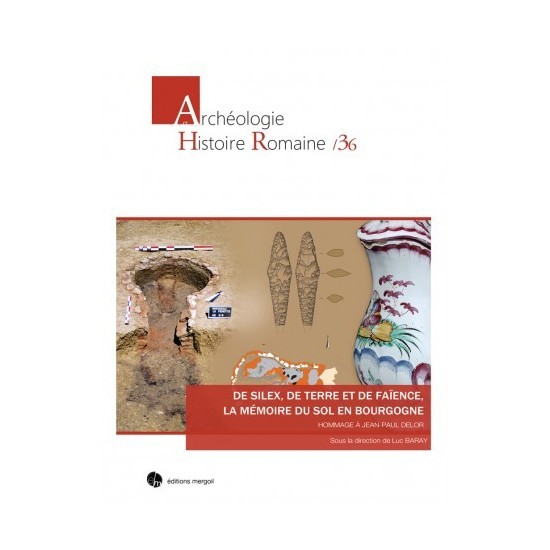 De silex, de terre et de faïence, la mémoire du sol en Bourgogne.