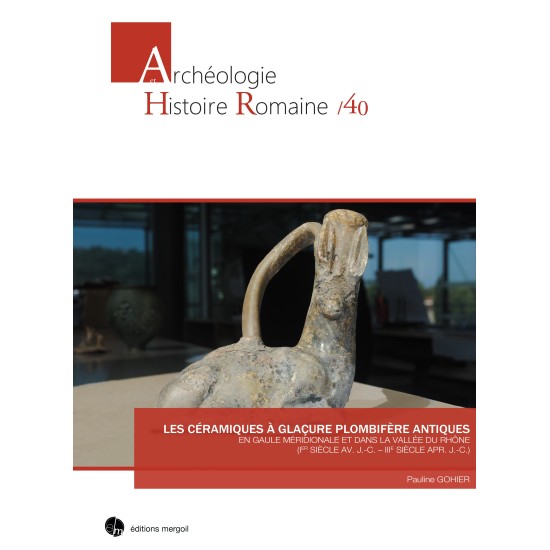 LES CÉRAMIQUES À GLAÇURE PLOMBIFÈRE ANTIQUES EN GAULE MÉRIDIONALE