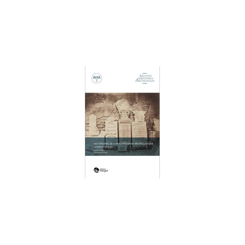 AUX ORIGINES DE LA PHOTOGRAPHIE ARCHÉOLOGIQUE DE ROME EN AFRIQUE