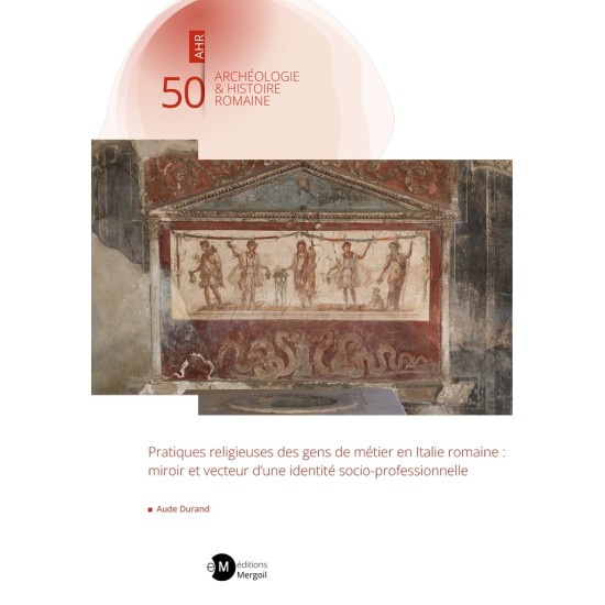 Pratiques religieuses des gens de métier en Italie romaine : miroir et vecteur d’une identité socio-professionnelle
