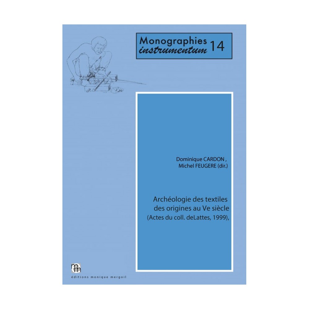 Archéologie des textiles des origines au Ve siècle.